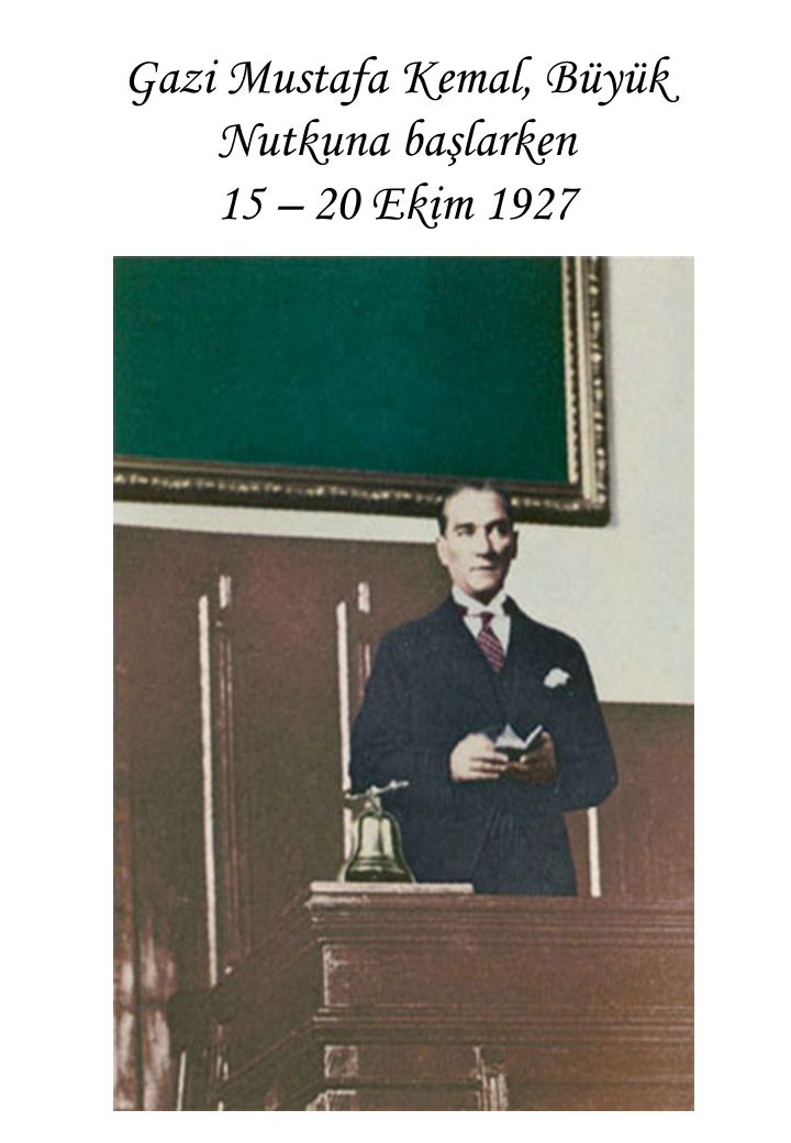 Gazi Mustafa Kemal, Büyük Nutkuna başlarken 15 – 20 Ekim 1927