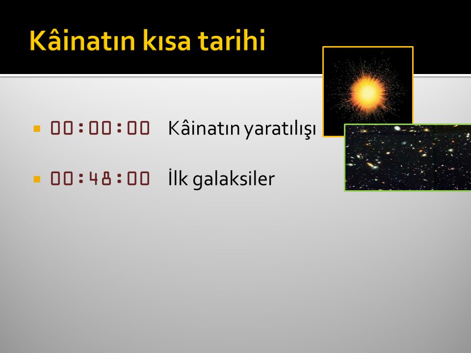  00:48:00 İlk galaksiler