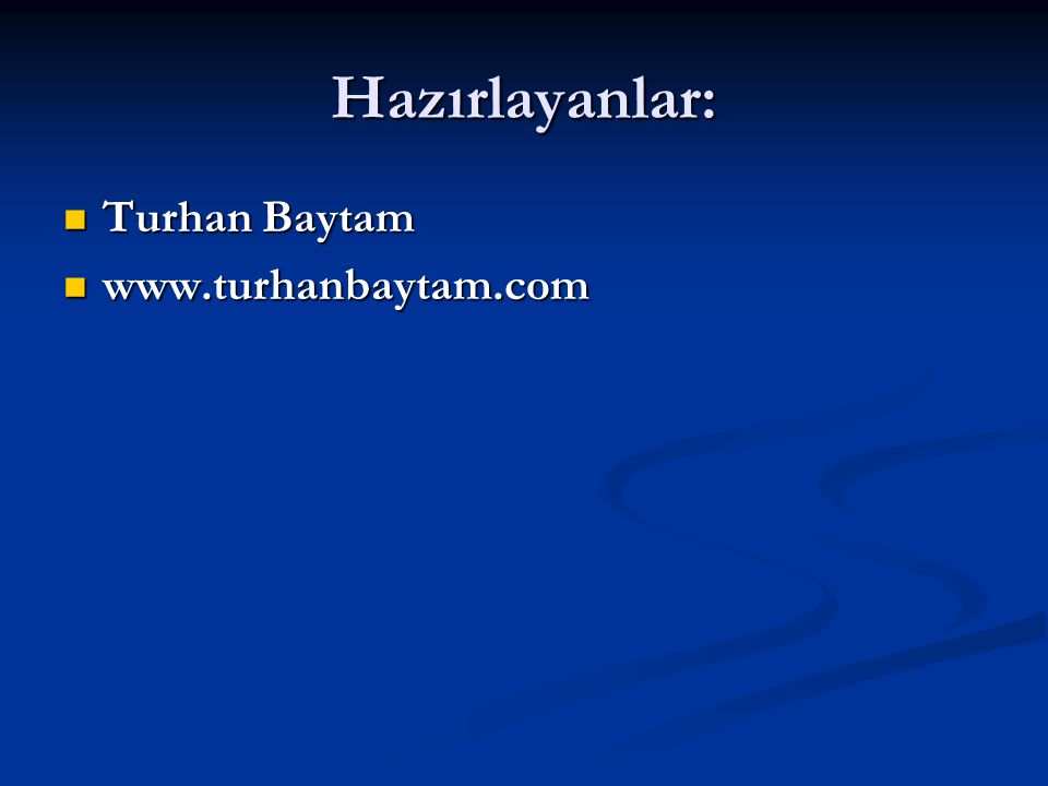 Hazırlayanlar: Turhan Baytam Turhan Baytam