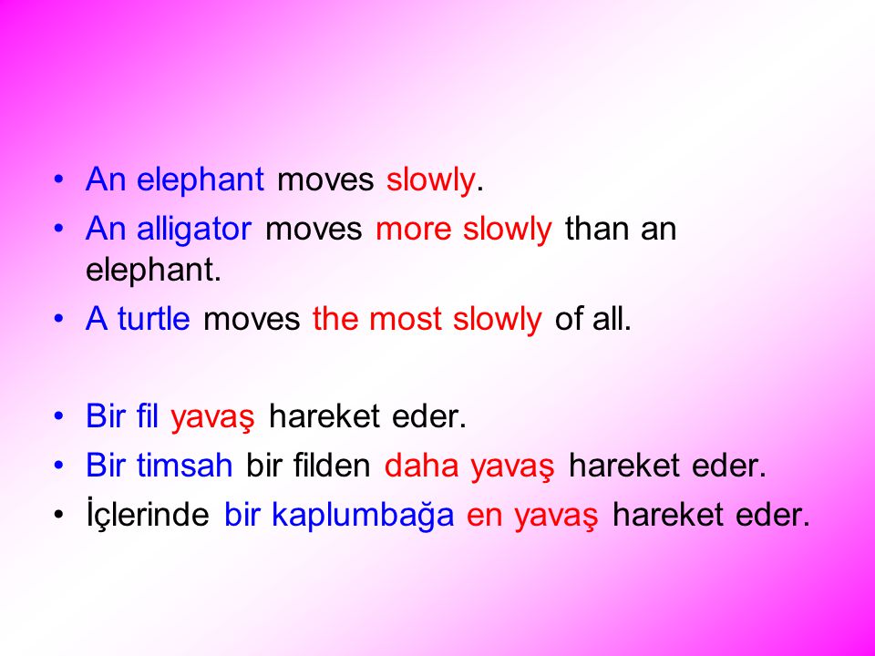 An elephant moves slowly. An alligator moves more slowly than an elephant.