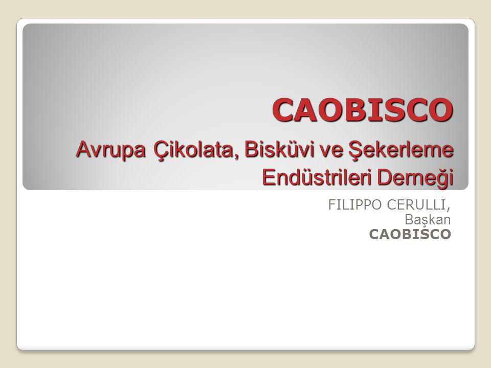 CAOBISCO Avrupa Çikolata, Bisküvi ve Şekerleme Endüstrileri Derneği FILIPPO CERULLI, Başkan CAOBISCO