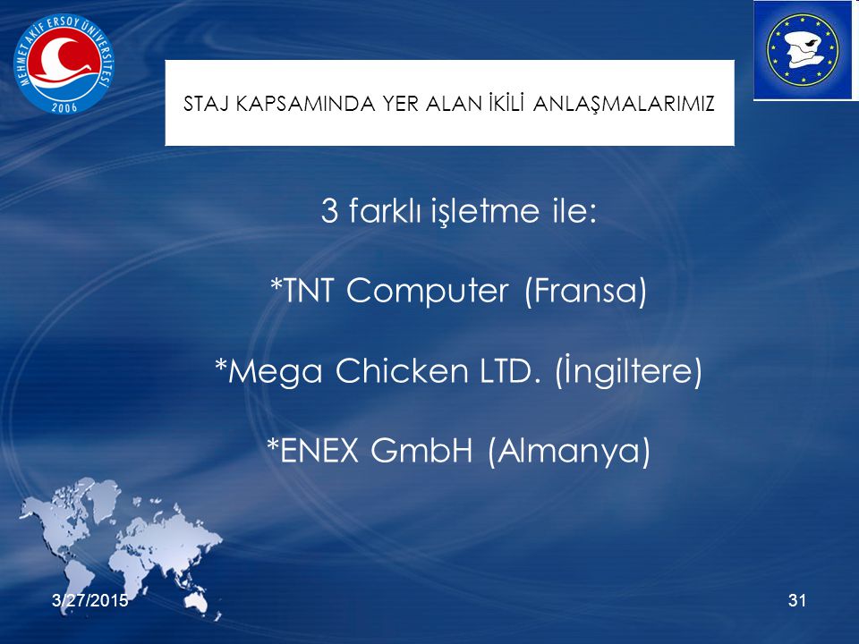 3/27/ farklı işletme ile: *TNT Computer (Fransa) *Mega Chicken LTD.