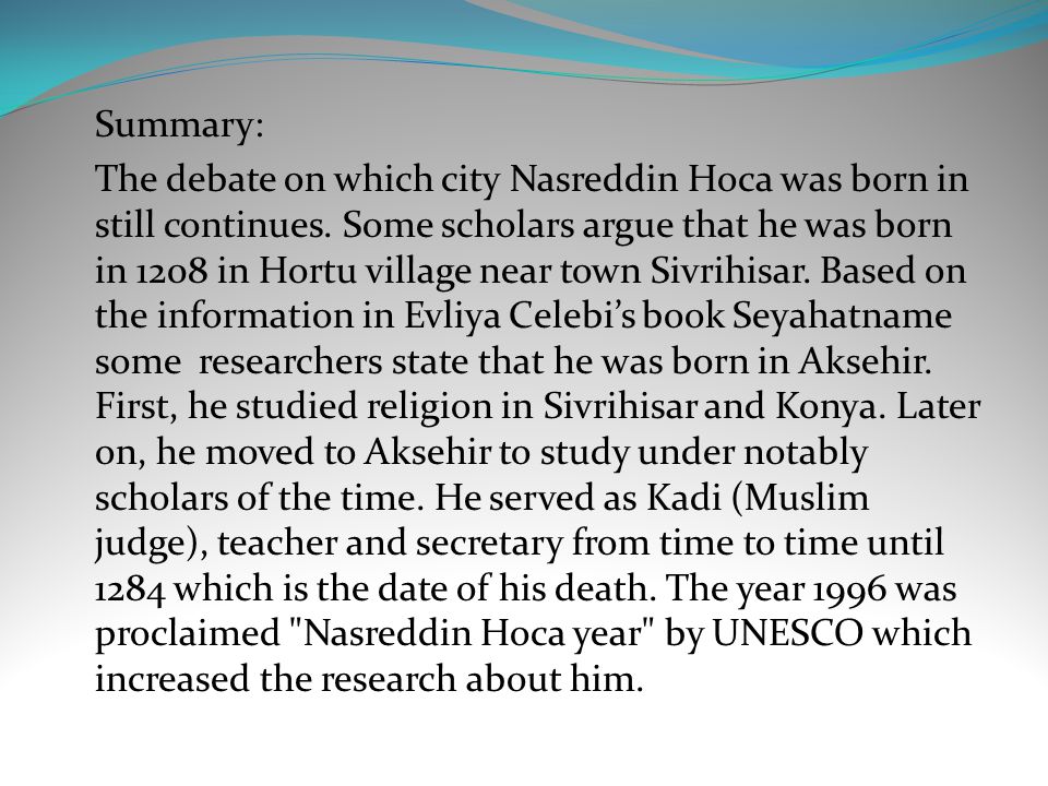 Summary: The debate on which city Nasreddin Hoca was born in still continues.