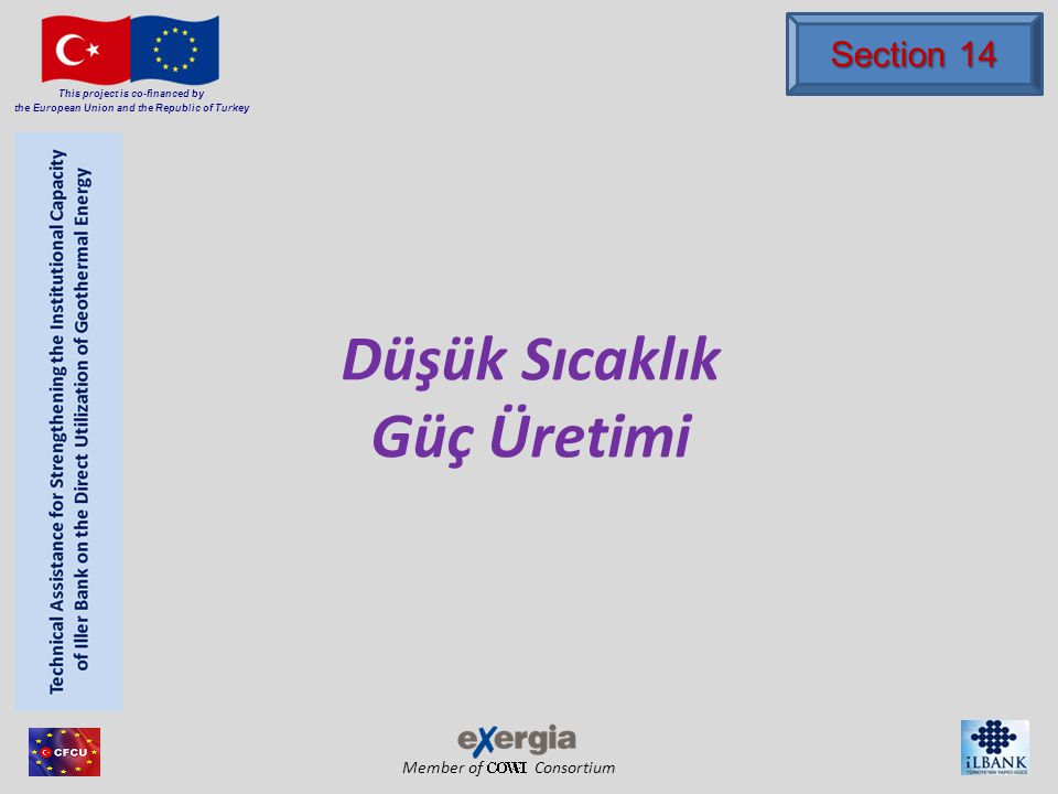 Member of Consortium This project is co-financed by the European Union and the Republic of Turkey Düşük Sıcaklık Güç Üretimi Section 14