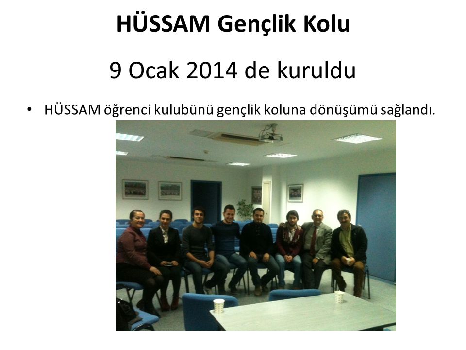 HÜSSAM Gençlik Kolu 9 Ocak 2014 de kuruldu HÜSSAM öğrenci kulubünü gençlik koluna dönüşümü sağlandı.