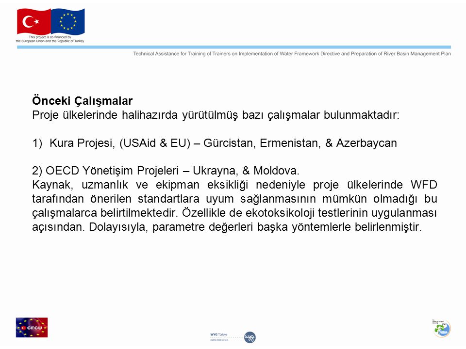 Önceki Çalışmalar Proje ülkelerinde halihazırda yürütülmüş bazı çalışmalar bulunmaktadır: 1)Kura Projesi, (USAid & EU) – Gürcistan, Ermenistan, & Azerbaycan 2) OECD Yönetişim Projeleri – Ukrayna, & Moldova.