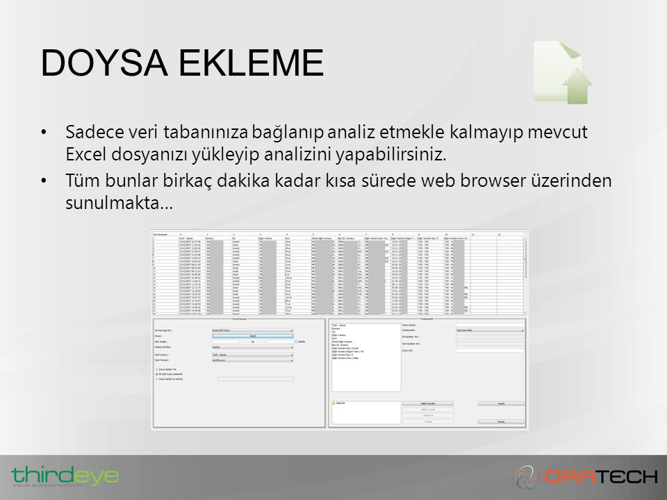 DOYSA EKLEME Sadece veri tabanınıza bağlanıp analiz etmekle kalmayıp mevcut Excel dosyanızı yükleyip analizini yapabilirsiniz.
