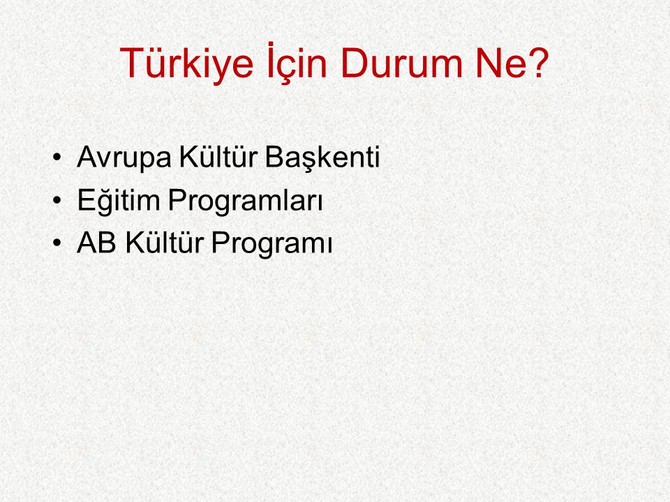 Türkiye İçin Durum Ne Avrupa Kültür Başkenti Eğitim Programları AB Kültür Programı