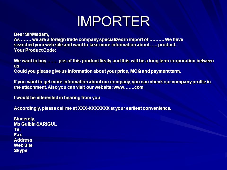 IMPORTER Dear Sir/Madam, As ……. we are a foreign trade company specialized in import of ……….