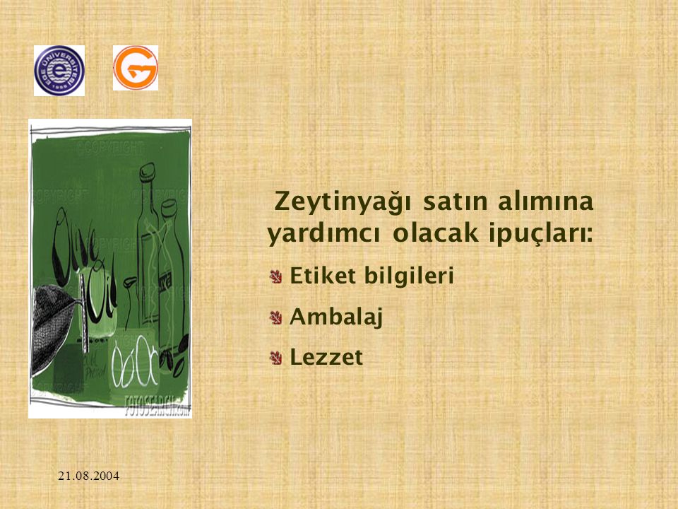 Zeytinya ğ ı satın alımına yardımcı olacak ipuçları: Etiket bilgileri Ambalaj Lezzet