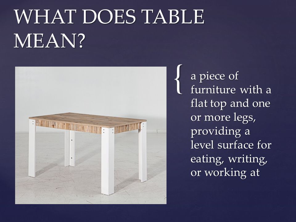 tables-a-piece-of-furniture-with-a-flat-top-and-one-or-more-legs