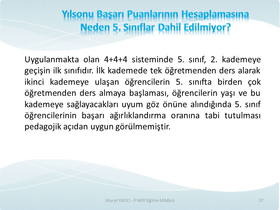 Murat YAZICI - İl Millî Eğitim Müdürü37 Uygulanmakta olan sisteminde 5.