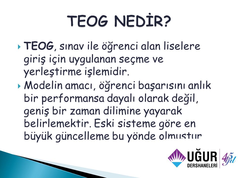  TEOG, sınav ile öğrenci alan liselere giriş için uygulanan seçme ve yerleştirme işlemidir.