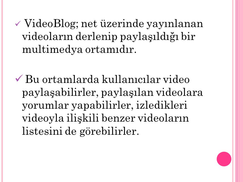 VideoBlog; net üzerinde yayınlanan videoların derlenip paylaşıldığı bir multimedya ortamıdır.