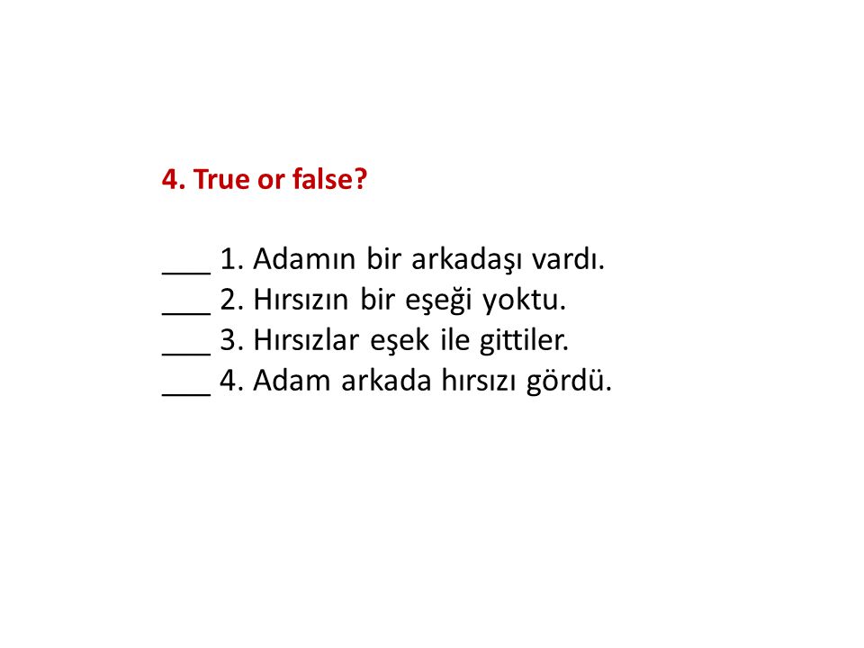 4. True or false. ___ 1. Adamın bir arkadaşı vardı.