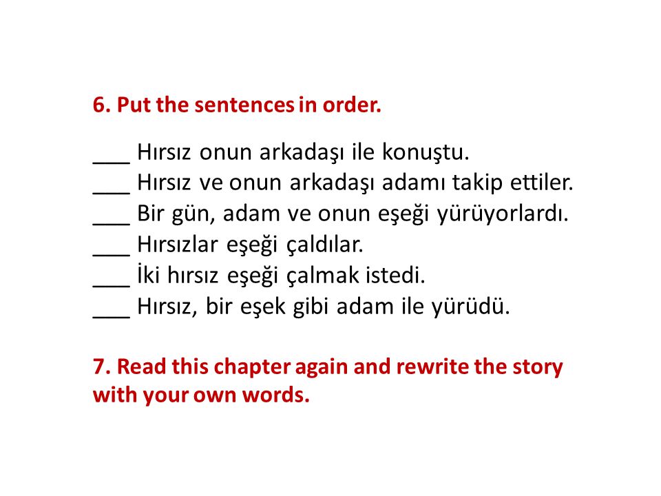 6. Put the sentences in order. ___ Hırsız onun arkadaşı ile konuştu.