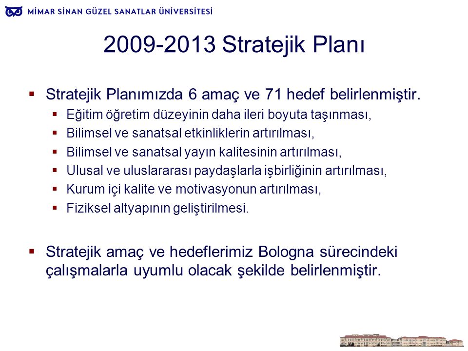 Stratejik Planı  Stratejik Planımızda 6 amaç ve 71 hedef belirlenmiştir.