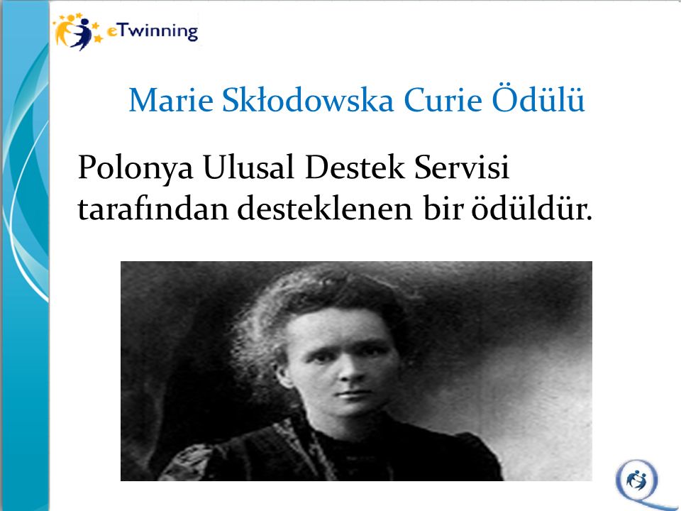Marie Skłodowska Curie Ödülü Polonya Ulusal Destek Servisi tarafından desteklenen bir ödüldür.