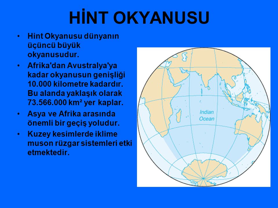 HİNT OKYANUSU Hint Okyanusu dünyanın üçüncü büyük okyanusudur.