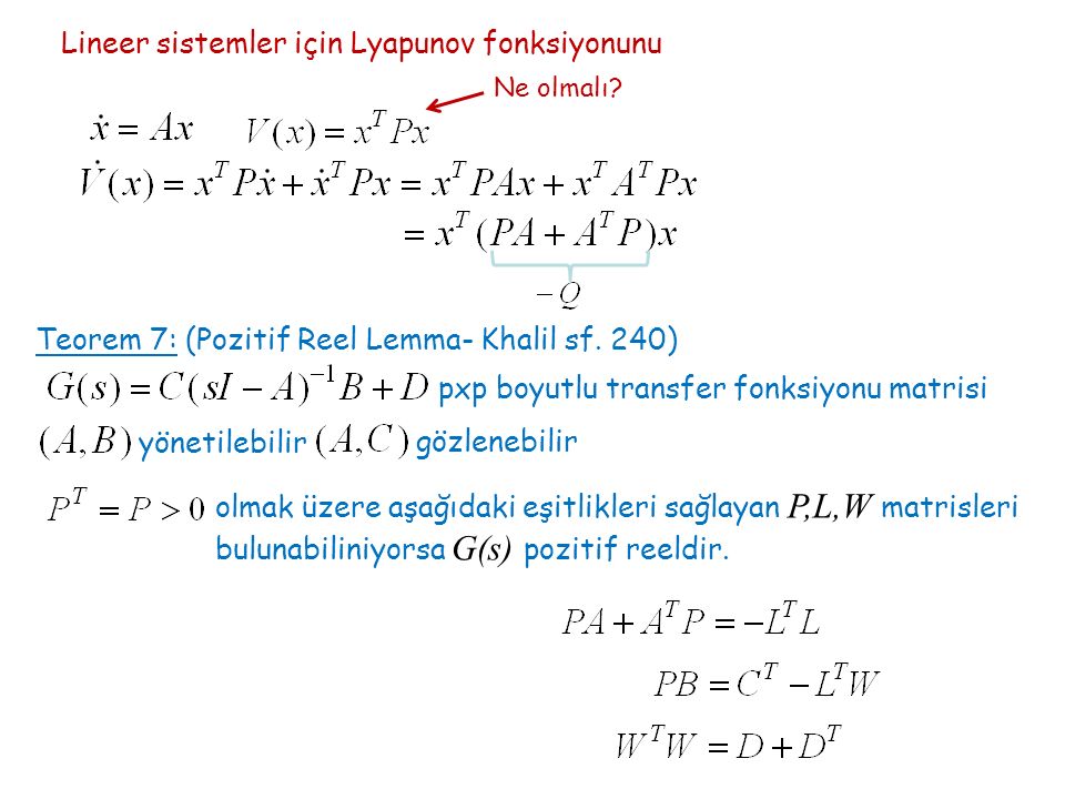 Lineer sistemler için Lyapunov fonksiyonunu Ne olmalı.