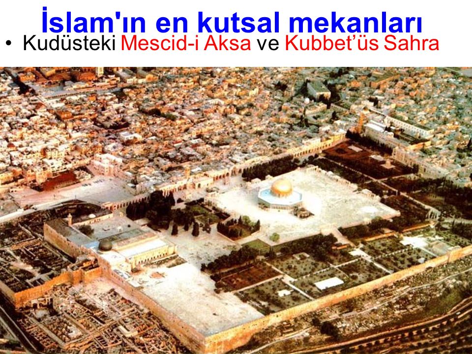 İslam ın en kutsal mekanları Kudüsteki Mescid-i Aksa ve Kubbet’üs Sahra