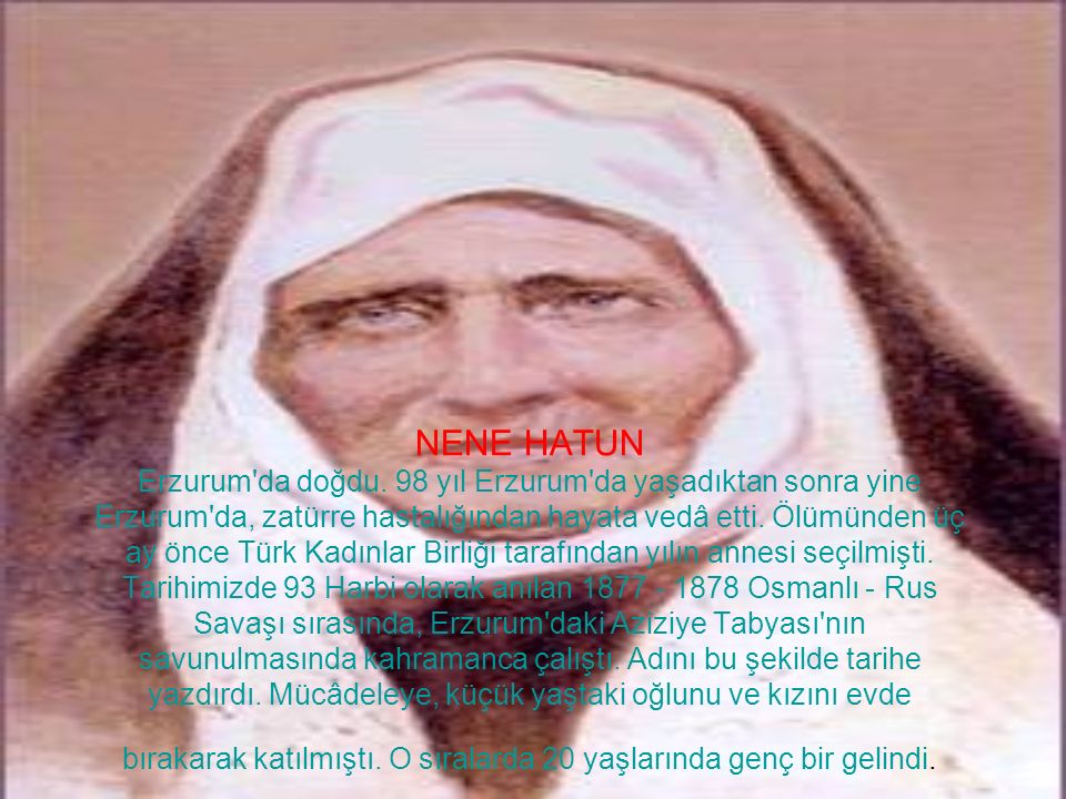 NENE HATUN Erzurum da doğdu.