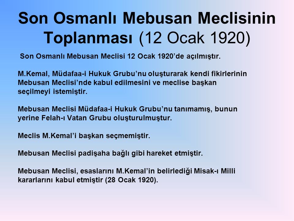 Son Osmanlı Mebusan Meclisinin Toplanması (12 Ocak 1920) Son Osmanlı Mebusan Meclisi 12 Ocak 1920’de açılmıştır.