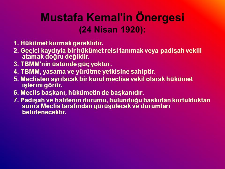 Mustafa Kemal in Önergesi (24 Nisan 1920): 1. Hükümet kurmak gereklidir.