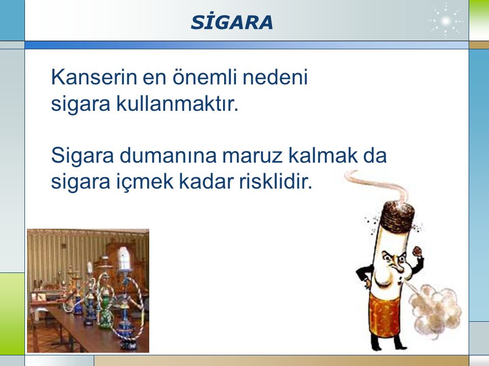 SİGARA Company Logo   Kanserin en önemli nedeni sigara kullanmaktır.