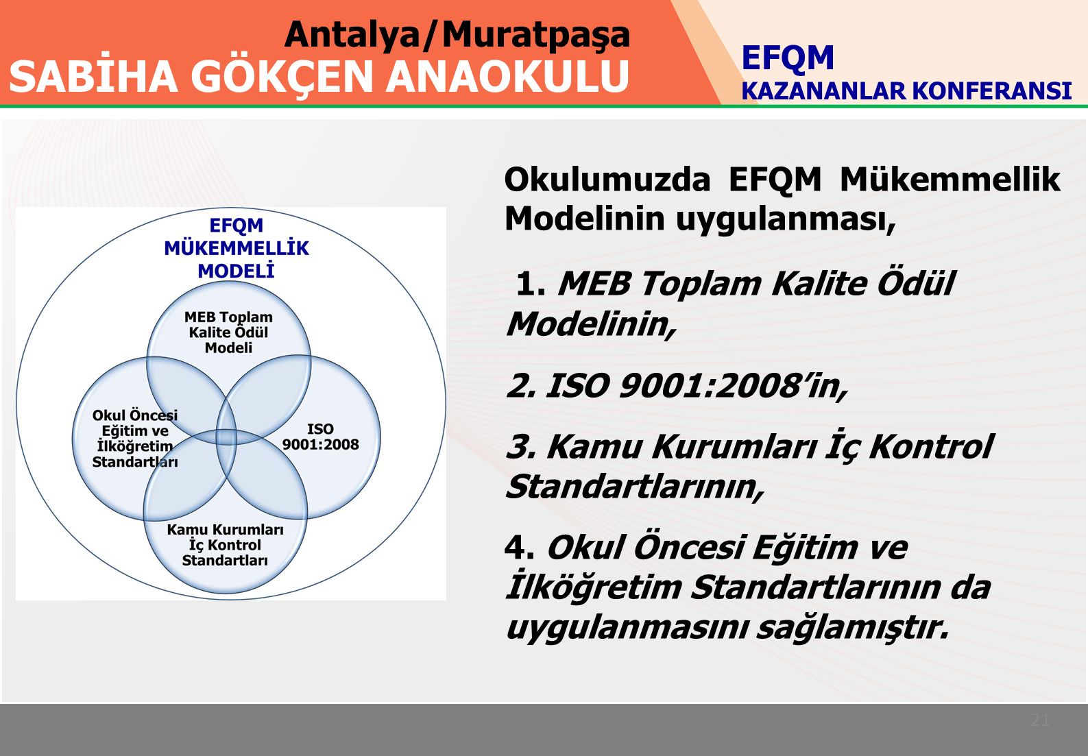 Antalya/Muratpaşa SABİHA GÖKÇEN ANAOKULU 21 Okulumuzda EFQM Mükemmellik Modelinin uygulanması, 1.