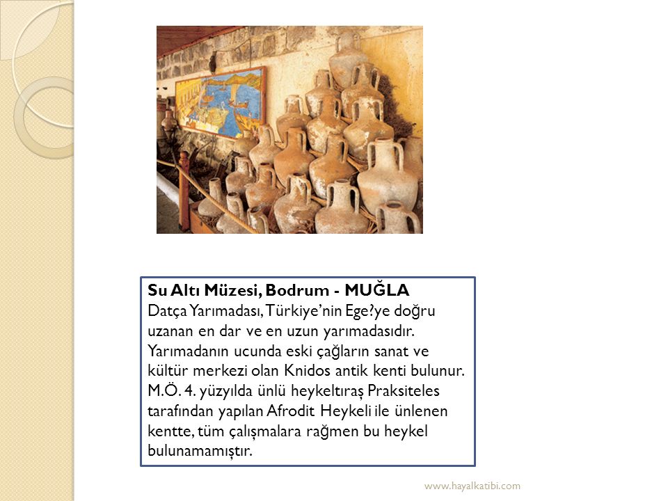 Su Altı Müzesi, Bodrum - MU Ğ LA Datça Yarımadası, Türkiye’nin Ege ye do ğ ru uzanan en dar ve en uzun yarımadasıdır.