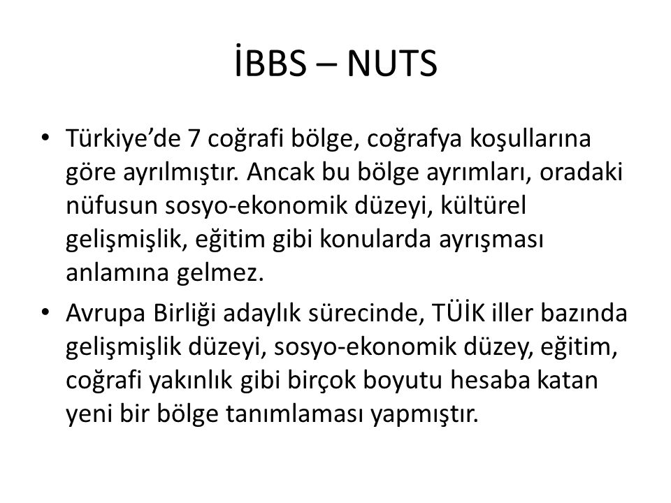 İBBS – NUTS Türkiye’de 7 coğrafi bölge, coğrafya koşullarına göre ayrılmıştır.