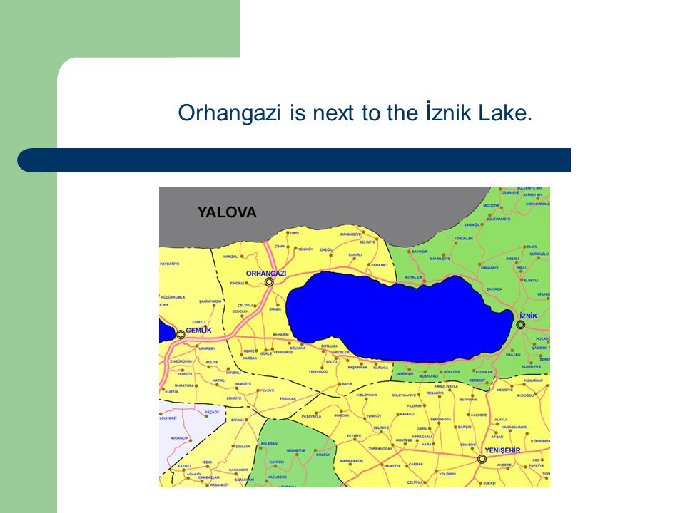 Orhangazi is next to the İznik Lake.
