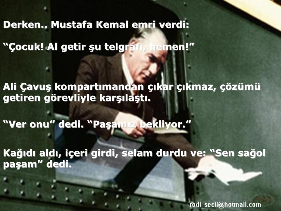 Mustafa Kemal usul usul anlatıyor.