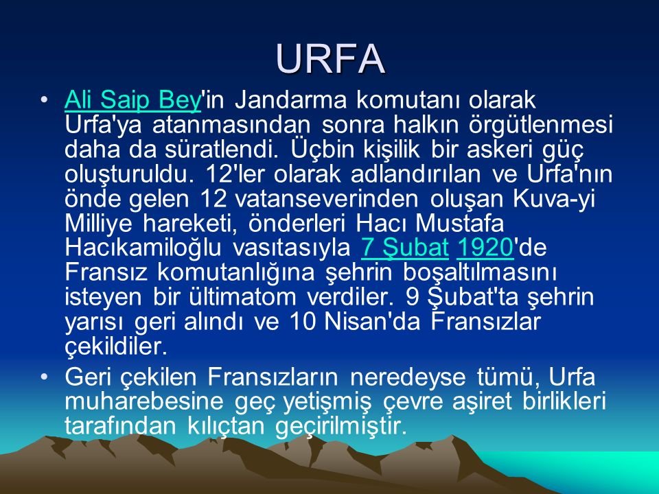 URFA Ali Saip Bey in Jandarma komutanı olarak Urfa ya atanmasından sonra halkın örgütlenmesi daha da süratlendi.