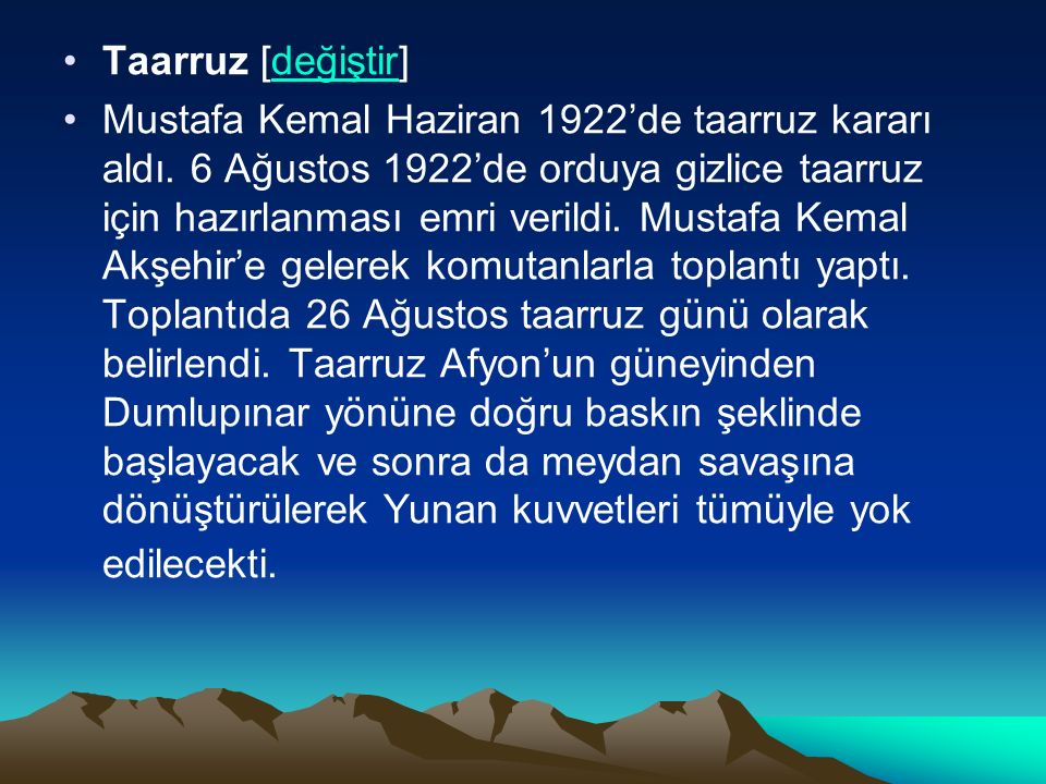Taarruz [değiştir]değiştir Mustafa Kemal Haziran 1922’de taarruz kararı aldı.