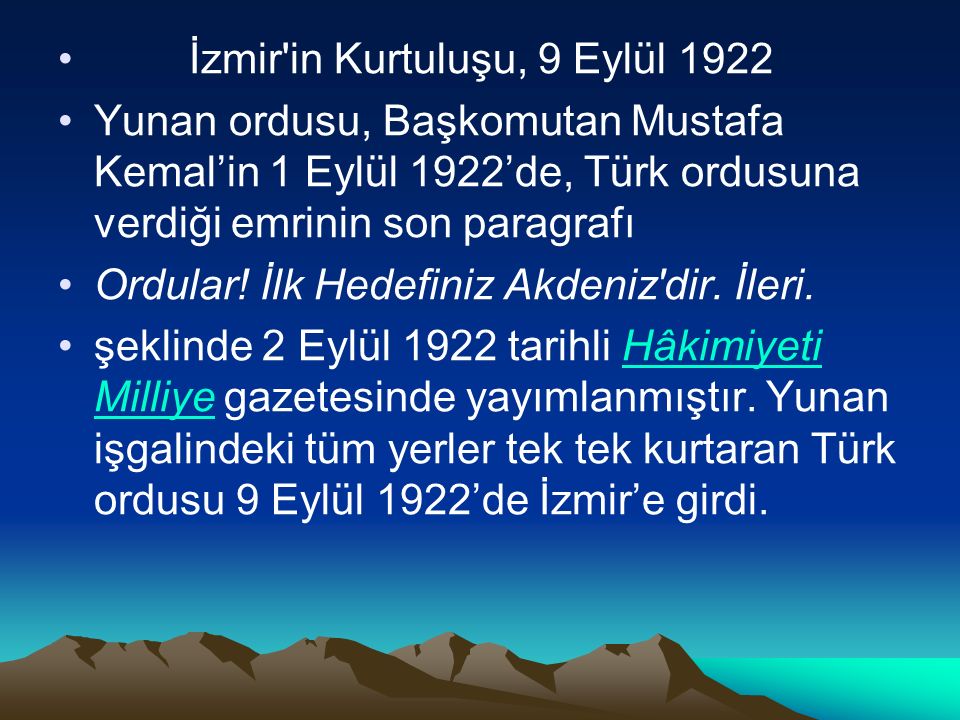 İzmir in Kurtuluşu, 9 Eylül 1922 Yunan ordusu, Başkomutan Mustafa Kemal’in 1 Eylül 1922’de, Türk ordusuna verdiği emrinin son paragrafı Ordular.