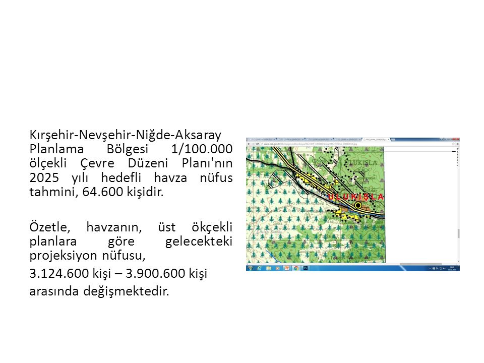 Kırşehir-Nevşehir-Niğde-Aksaray Planlama Bölgesi 1/ ölçekli Çevre Düzeni Planı nın 2025 yılı hedefli havza nüfus tahmini, kişidir.