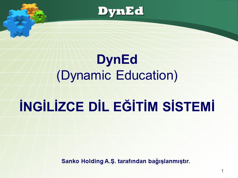 1 DynEd DynEd (Dynamic Education) İNGİLİZCE DİL EĞİTİM SİSTEMİ Sanko Holding A.Ş.