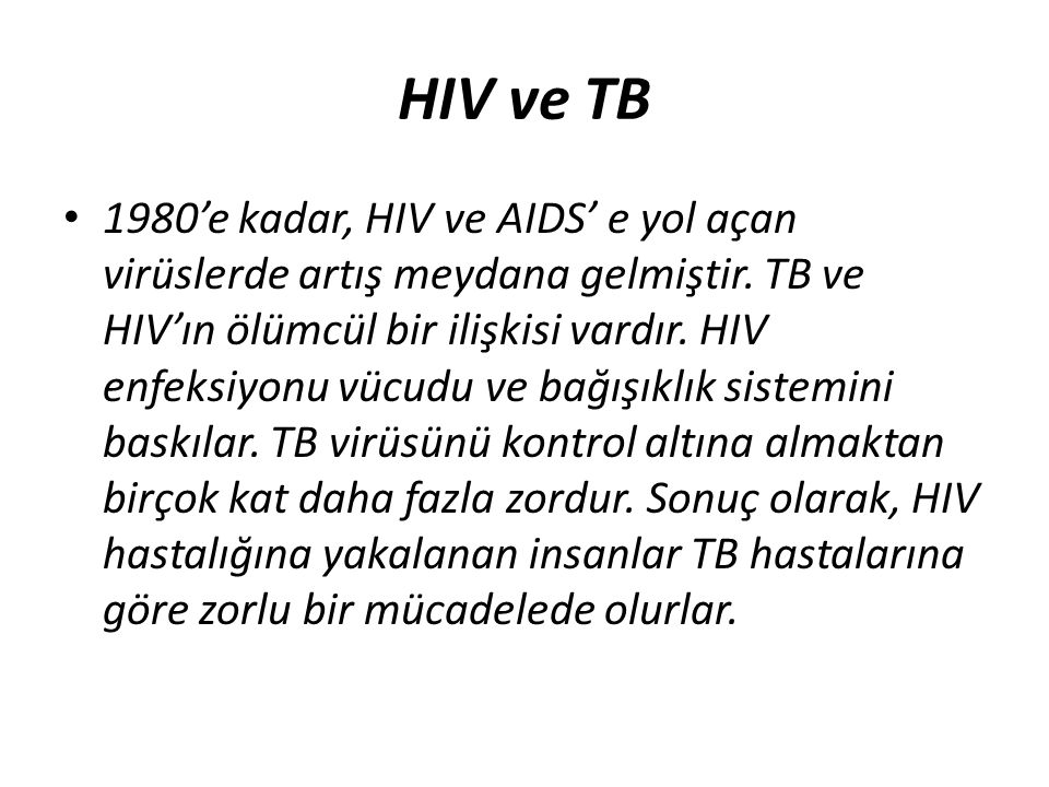 HIV ve TB 1980’e kadar, HIV ve AIDS’ e yol açan virüslerde artış meydana gelmiştir.