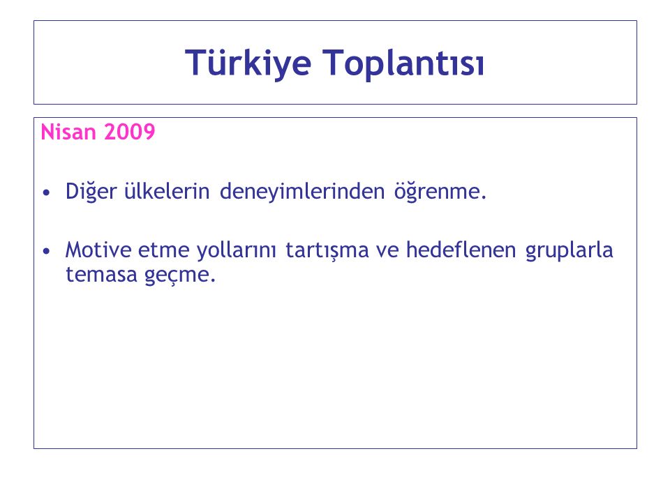Türkiye Toplantısı Nisan 2009 Diğer ülkelerin deneyimlerinden öğrenme.