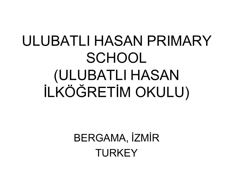 ULUBATLI HASAN PRIMARY SCHOOL (ULUBATLI HASAN İLKÖĞRETİM OKULU) BERGAMA, İZMİR TURKEY