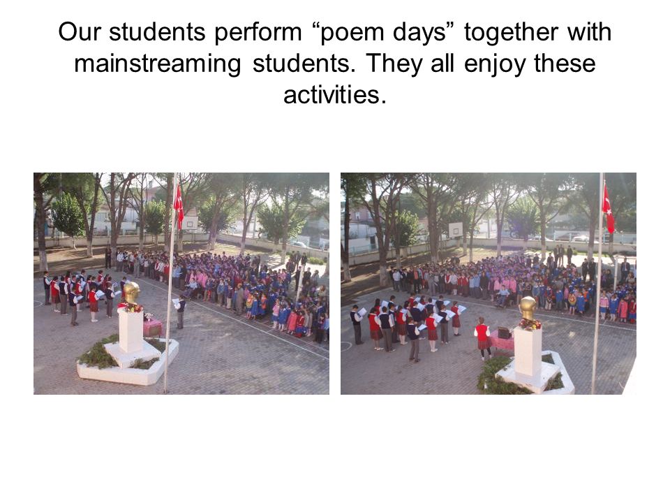 Our students perform poem days together with mainstreaming students.