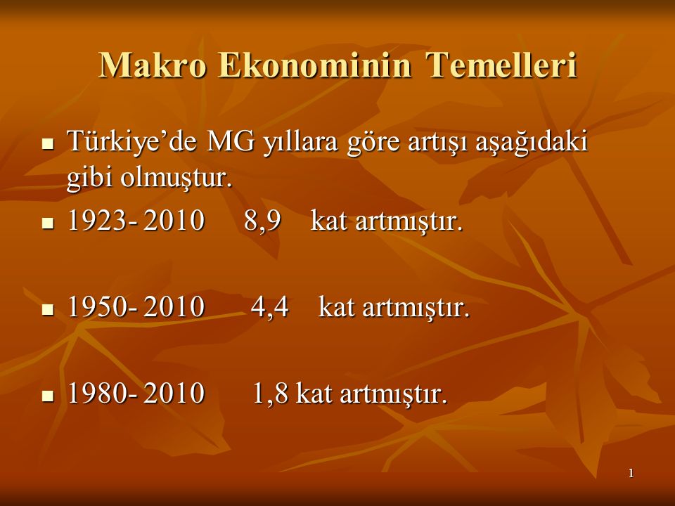 1 Makro Ekonominin Temelleri Türkiye’de MG yıllara göre artışı aşağıdaki gibi olmuştur.