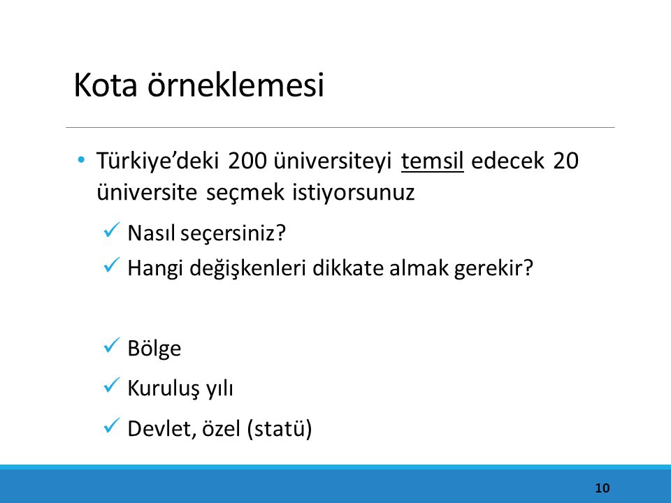 Kota örneklemesi Türkiye’deki 200 üniversiteyi temsil edecek 20 üniversite seçmek istiyorsunuz Nasıl seçersiniz.
