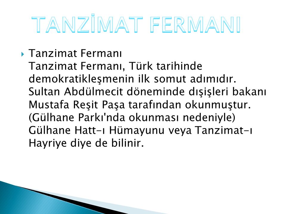  Tanzimat Fermanı Tanzimat Fermanı, Türk tarihinde demokratikleşmenin ilk somut adımıdır.