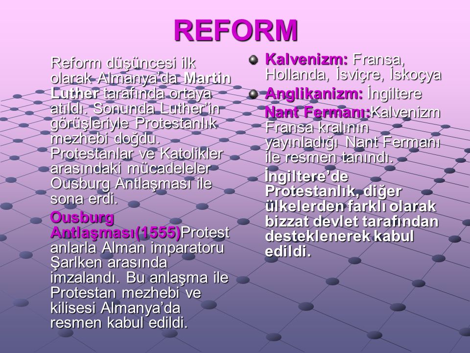 REFORM Reform düşüncesi ilk olarak Almanya’da Martin Luther tarafında ortaya atıldı.