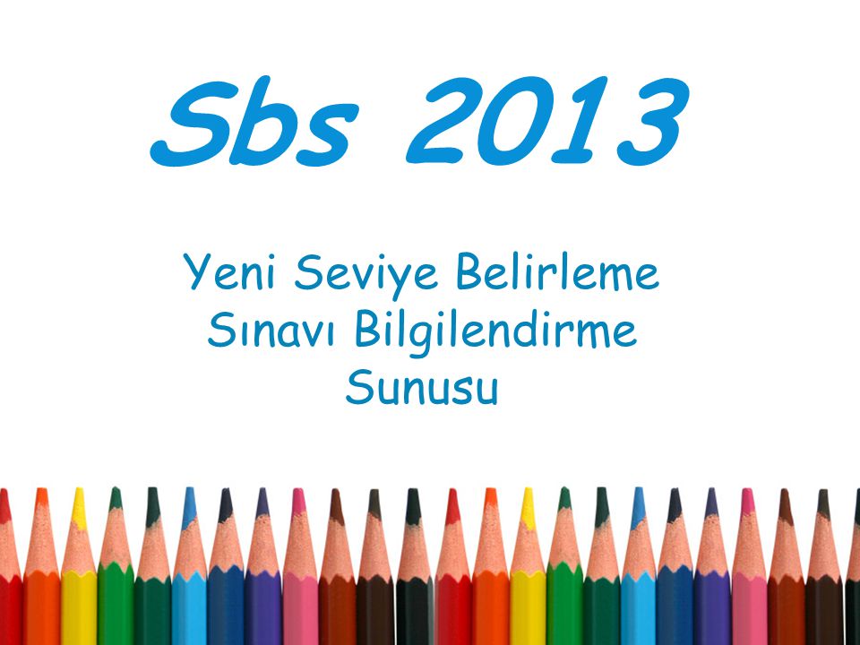 Sbs 2013 Yeni Seviye Belirleme Sınavı Bilgilendirme Sunusu