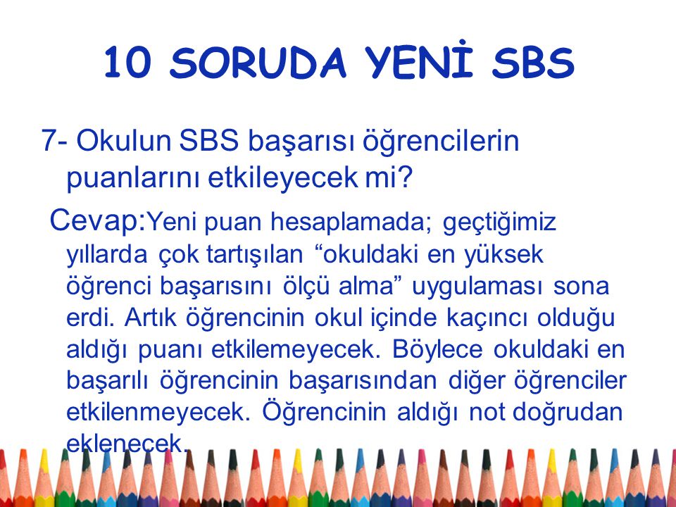 10 SORUDA YENİ SBS 7- Okulun SBS başarısı öğrencilerin puanlarını etkileyecek mi.