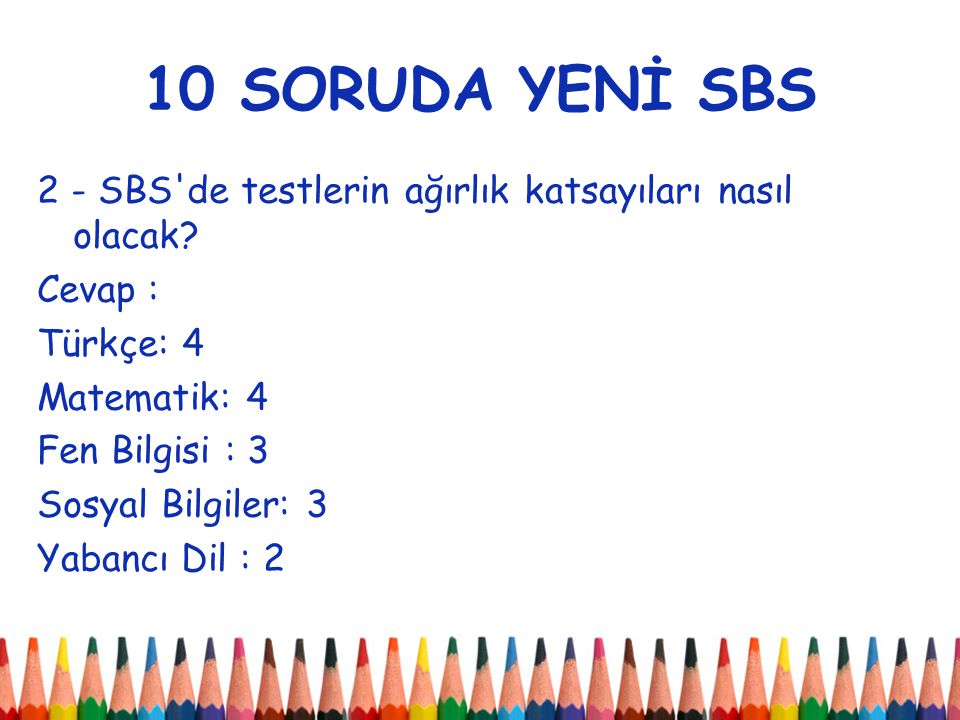10 SORUDA YENİ SBS 2 - SBS de testlerin ağırlık katsayıları nasıl olacak.